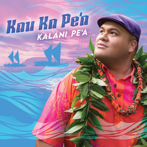 Kau Ka Pe‘a by Kalani Pe‘a album cover