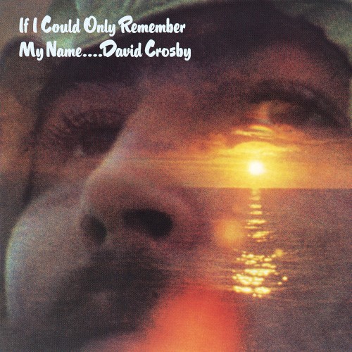 If I Could Only Remember My Name by David Crosby album cover